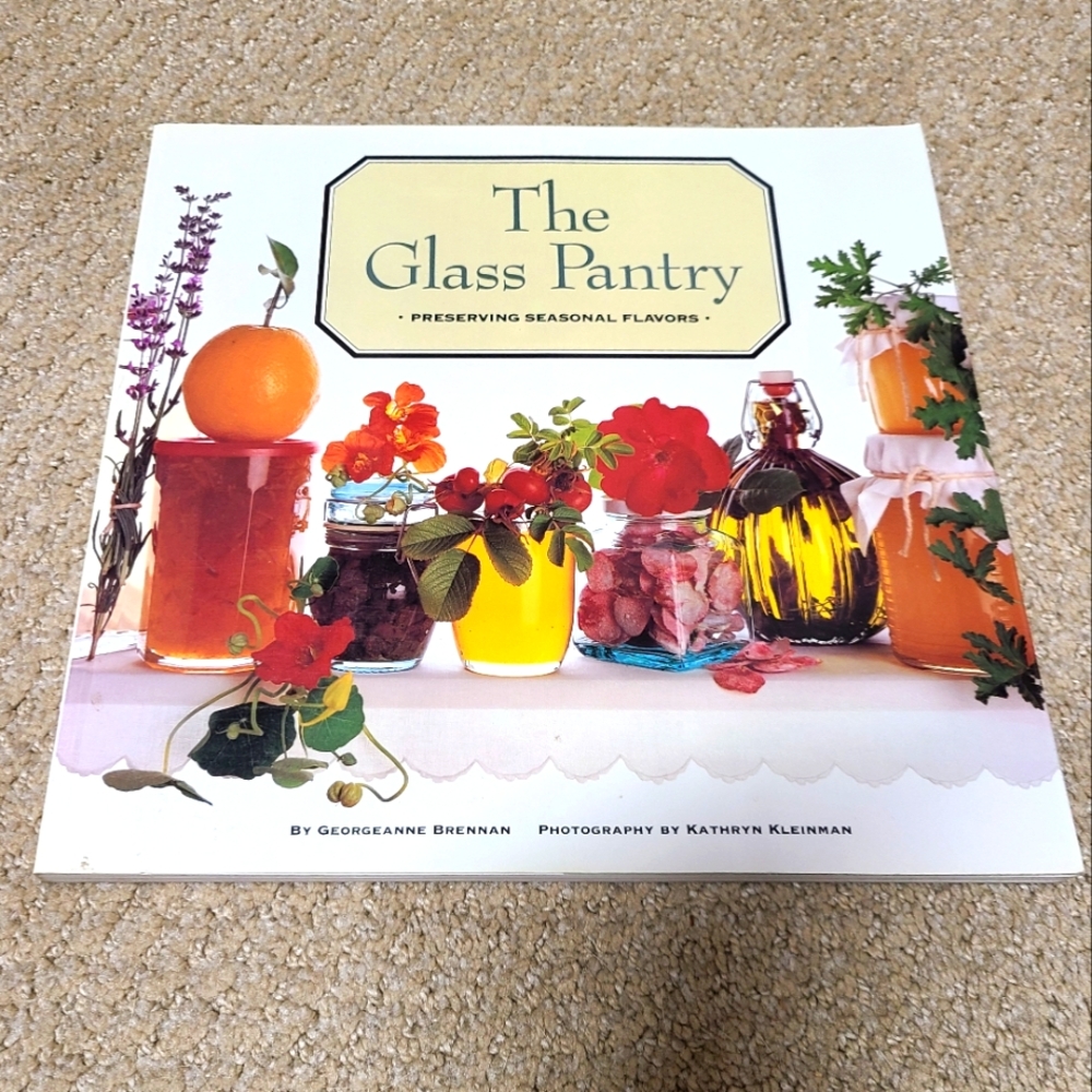 The Glass Pantry Preserving Seasonal Flavors Recipe Book
